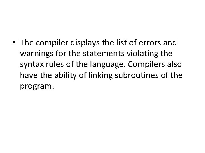 • The compiler displays the list of errors and warnings for the statements  • The compiler displays the list of errors and warnings for the statements