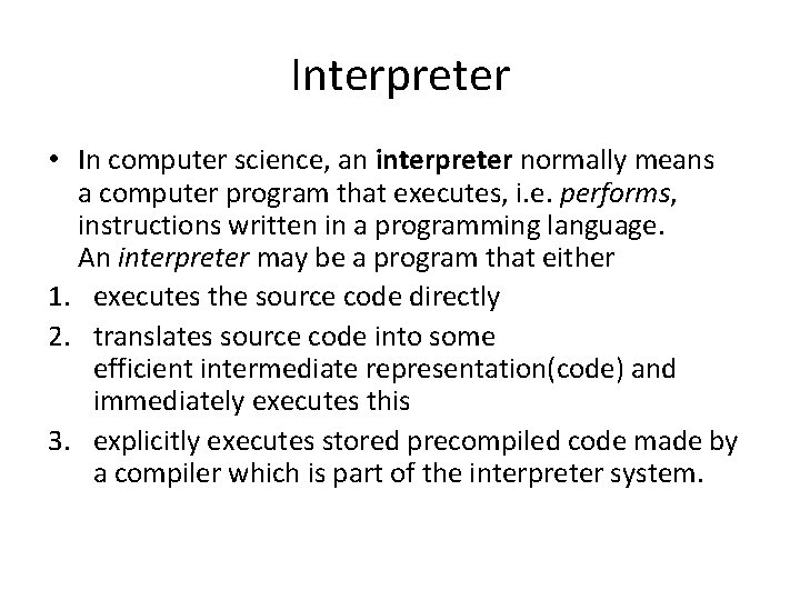 Interpreter • In computer science, an interpreter normally means a computer program that executes, Interpreter • In computer science, an interpreter normally means a computer program that executes,