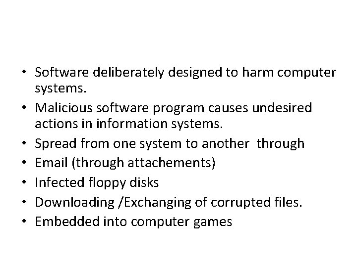 • Software deliberately designed to harm computer systems. • Malicious software program causes  • Software deliberately designed to harm computer systems. • Malicious software program causes