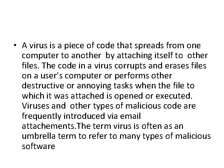 • A virus is a piece of code that spreads from one computer  • A virus is a piece of code that spreads from one computer
