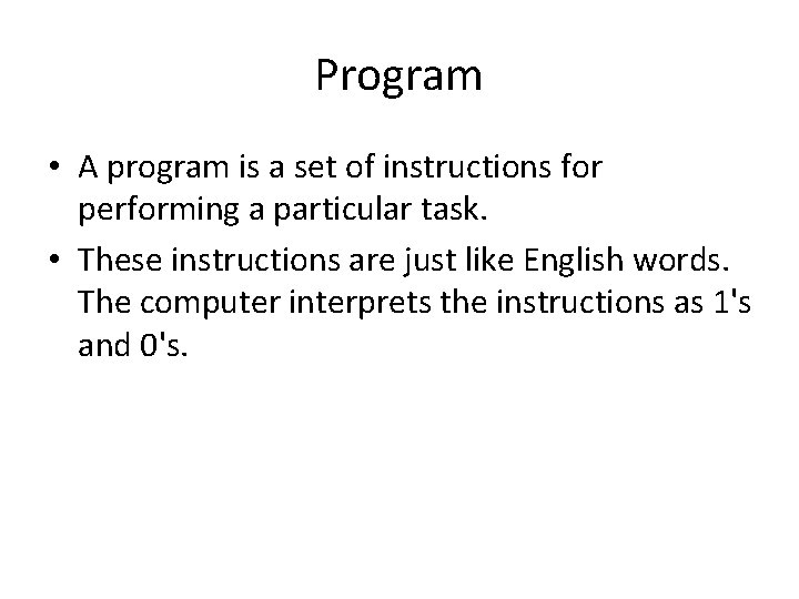 Program • A program is a set of instructions for performing a particular task. Program • A program is a set of instructions for performing a particular task.