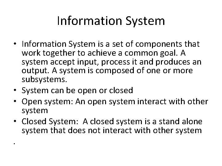 Information System • Information System is a set of components that work together to Information System • Information System is a set of components that work together to