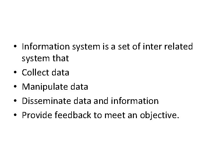 • Information system is a set of inter related system that • Collect  • Information system is a set of inter related system that • Collect
