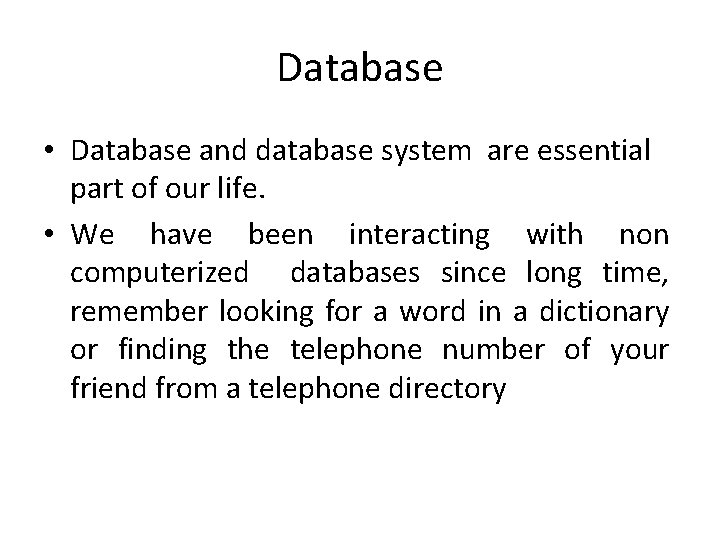 Database • Database and database system are essential part of our life. • We Database • Database and database system are essential part of our life. • We