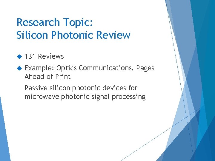 Research Topic: Silicon Photonic Review 131 Reviews Example: Optics Communications, Pages Ahead of Print