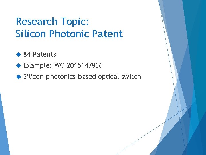 Research Topic: Silicon Photonic Patent 84 Patents Example: WO 2015147966 Silicon-photonics-based optical switch 