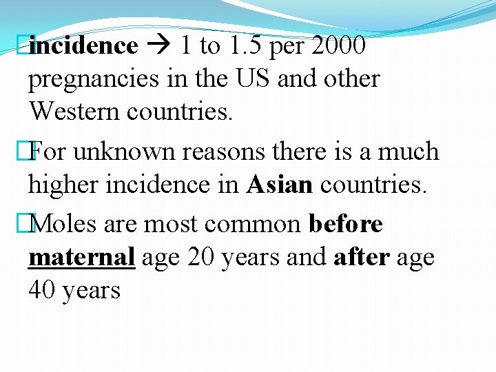 �incidence 1 to 1. 5 per 2000 pregnancies in the US and other Western