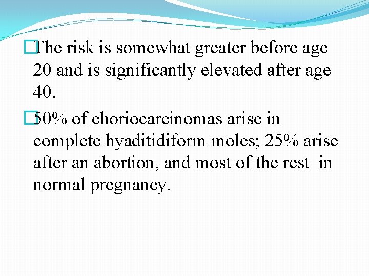 �The risk is somewhat greater before age 20 and is significantly elevated after age