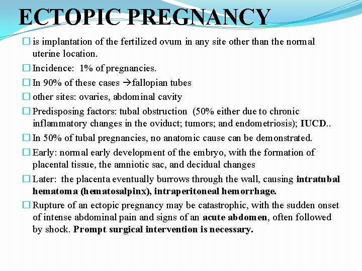 ECTOPIC PREGNANCY � is implantation of the fertilized ovum in any site other than