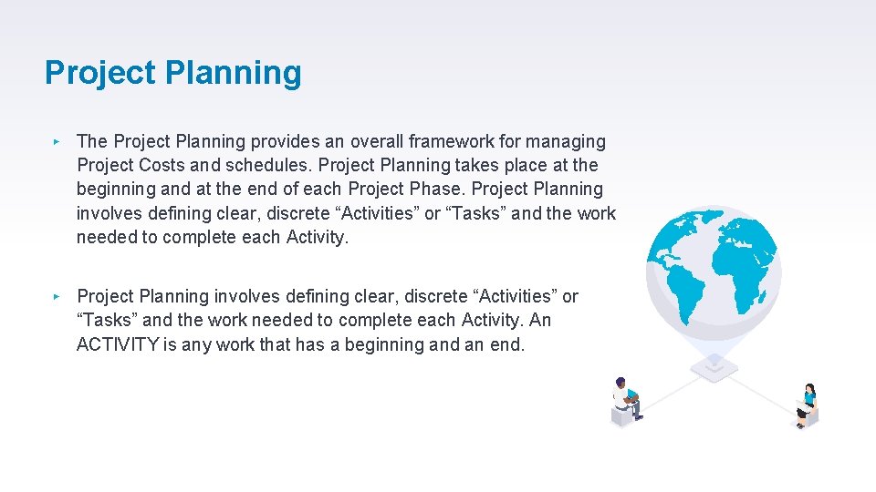 Project Planning ▸ The Project Planning provides an overall framework for managing Project Costs