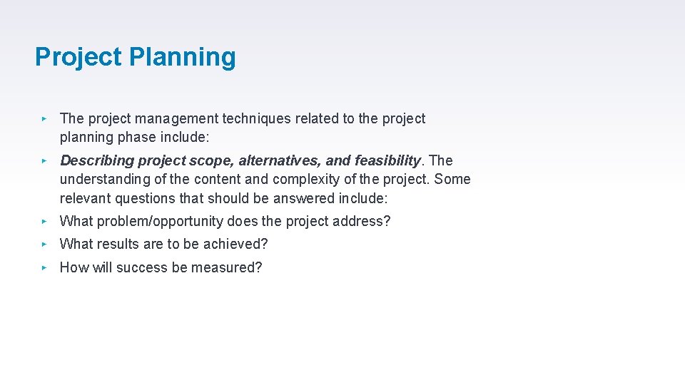 Project Planning ▸ The project management techniques related to the project planning phase include: