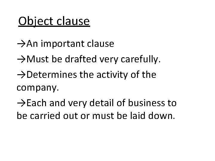 Object clause →An important clause →Must be drafted very carefully. →Determines the activity of