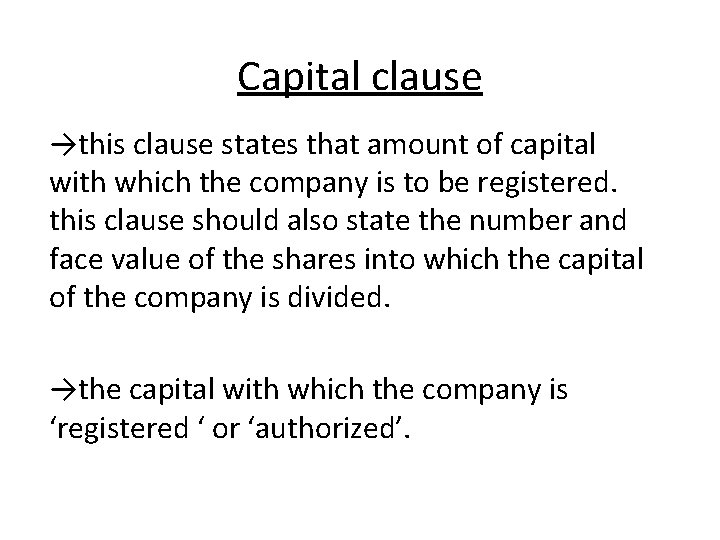 Capital clause →this clause states that amount of capital with which the company is