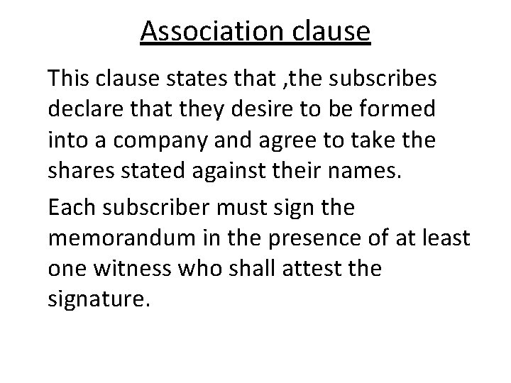 Association clause This clause states that , the subscribes declare that they desire to