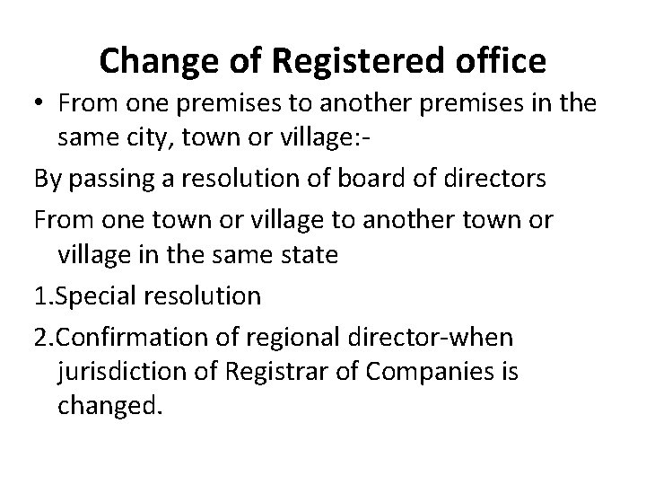 Change of Registered office • From one premises to another premises in the same