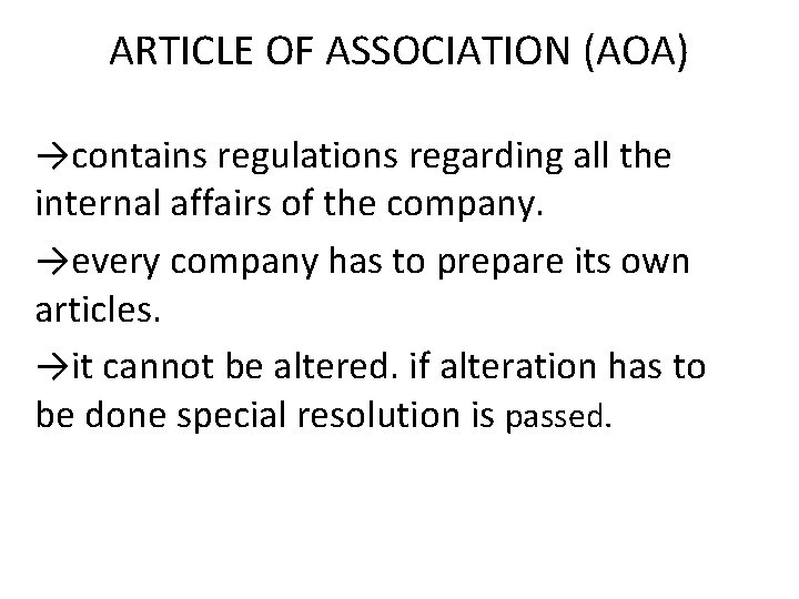 ARTICLE OF ASSOCIATION (AOA) →contains regulations regarding all the internal affairs of the company.
