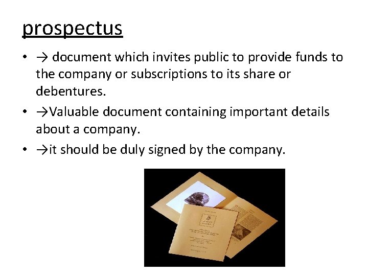 prospectus • → document which invites public to provide funds to the company or