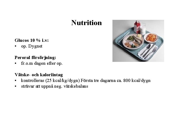 Nutrition Glucos 10 % i. v: • op. Dygnet Peroral försörjning: • fr. o.