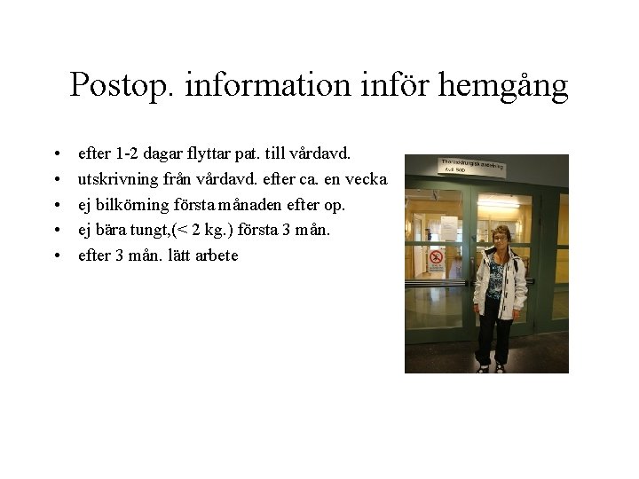 Postop. information inför hemgång • • • efter 1 -2 dagar flyttar pat. till