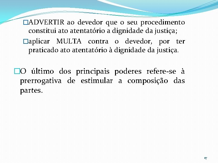 �ADVERTIR ao devedor que o seu procedimento constitui ato atentatório a dignidade da justiça;