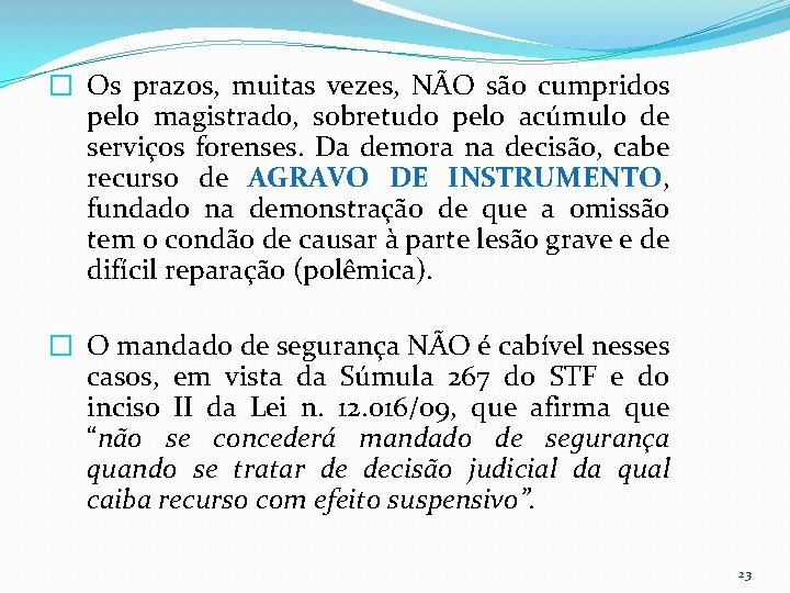 � Os prazos, muitas vezes, NÃO são cumpridos pelo magistrado, sobretudo pelo acúmulo de