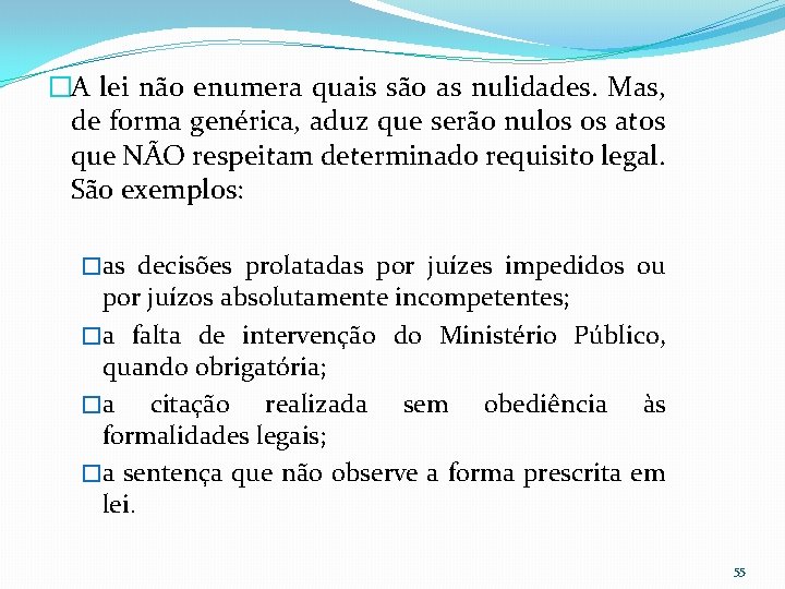 �A lei não enumera quais são as nulidades. Mas, de forma genérica, aduz que