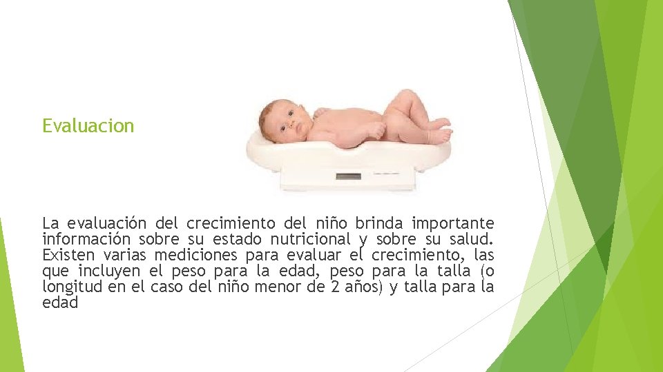 Evaluacion La evaluación del crecimiento del niño brinda importante información sobre su estado nutricional