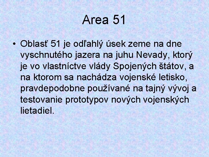 Area 51 • Oblasť 51 je odľahlý úsek zeme na dne vyschnutého jazera na