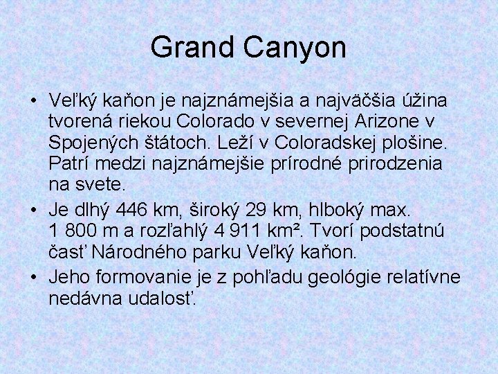 Grand Canyon • Veľký kaňon je najznámejšia a najväčšia úžina tvorená riekou Colorado v