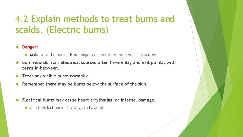 4. 2 Explain methods to treat burns and scalds. (Electric burns) Danger! Make sure