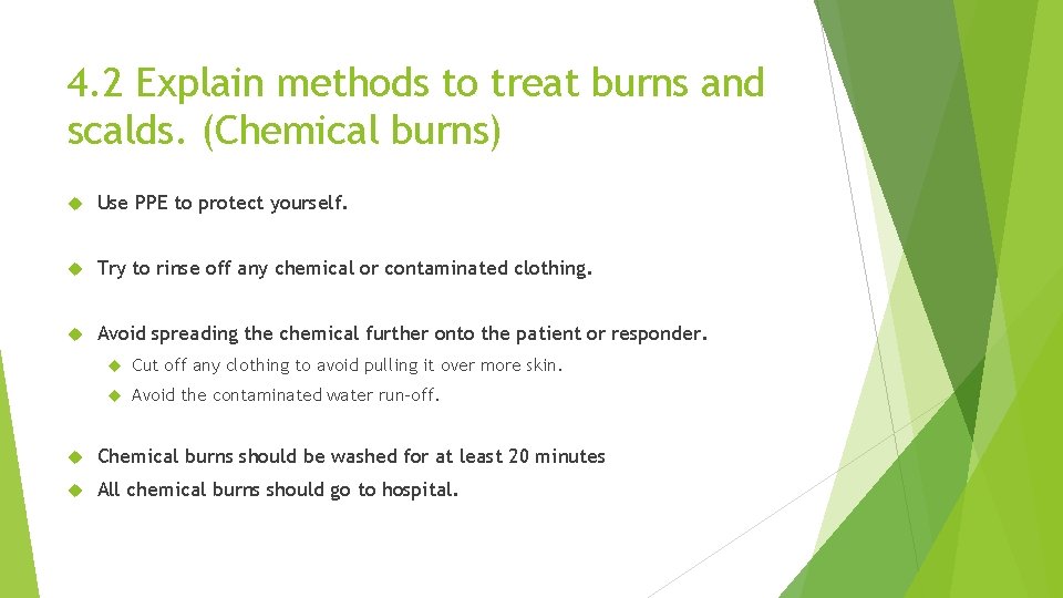 4. 2 Explain methods to treat burns and scalds. (Chemical burns) Use PPE to