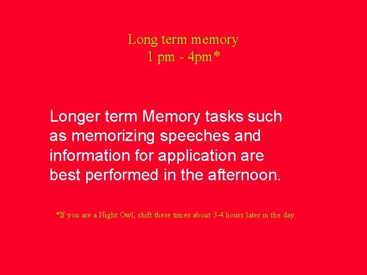 Long term memory 1 pm - 4 pm* Longer term Memory tasks such as