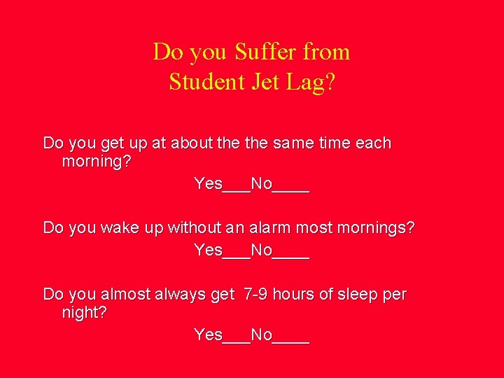 Do you Suffer from Student Jet Lag? Do you get up at about the