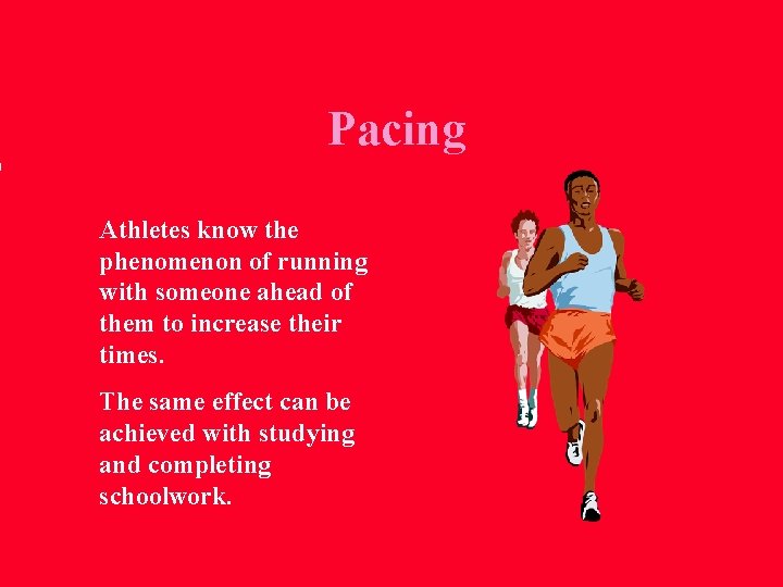 Pacing Athletes know the phenomenon of running with someone ahead of them to increase