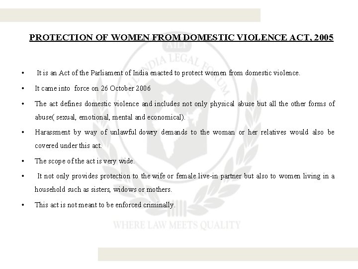PROTECTION OF WOMEN FROM DOMESTIC VIOLENCE ACT, 2005 • It is an Act of
