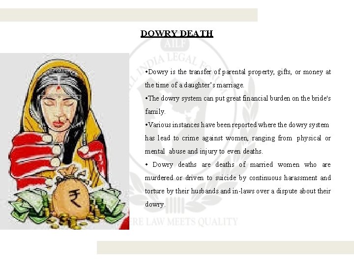 DOWRY DEATH • Dowry is the transfer of parental property, gifts, or money at