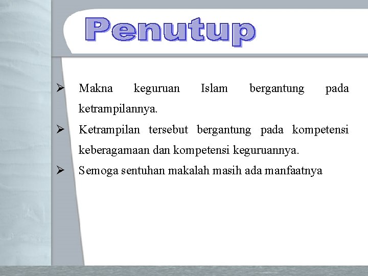 Ø Makna keguruan Islam bergantung pada ketrampilannya. Ø Ketrampilan tersebut bergantung pada kompetensi keberagamaan