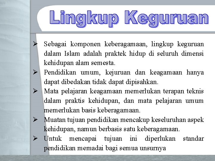 Ø Sebagai komponen keberagamaan, lingkup keguruan dalam Islam adalah praktek hidup di seluruh dimensi