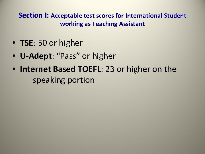 Section I: Acceptable test scores for International Student working as Teaching Assistant • TSE:
