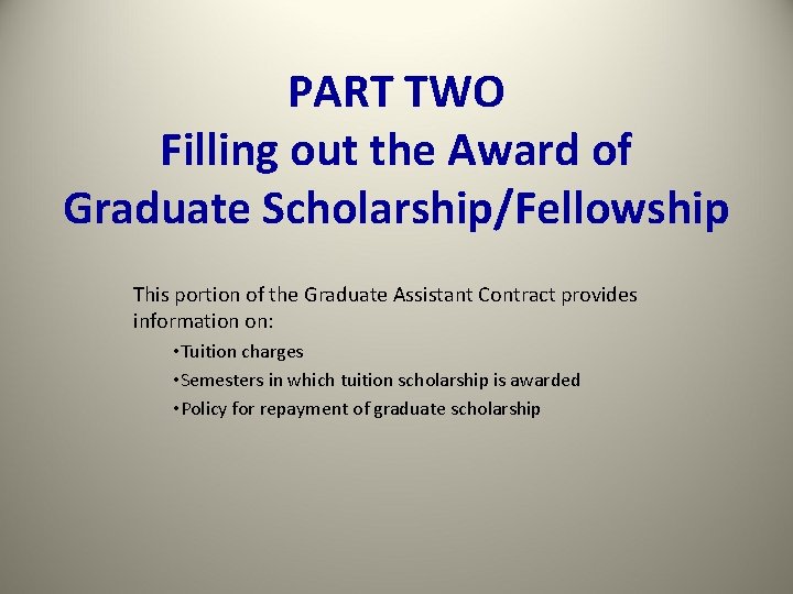 PART TWO Filling out the Award of Graduate Scholarship/Fellowship This portion of the Graduate