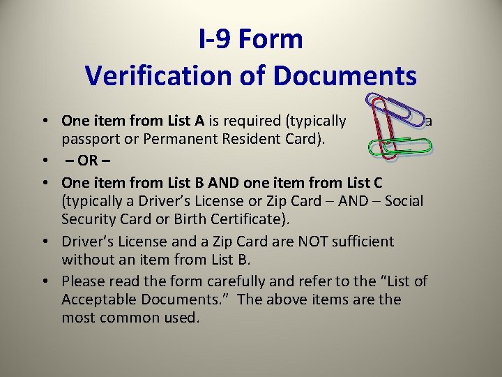 I-9 Form Verification of Documents • One item from List A is required (typically