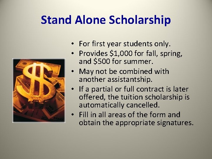 Stand Alone Scholarship • For first year students only. • Provides $1, 000 for