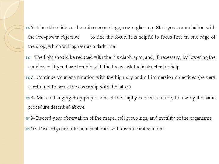  6 - Place the slide on the microscope stage, cover glass up. Start