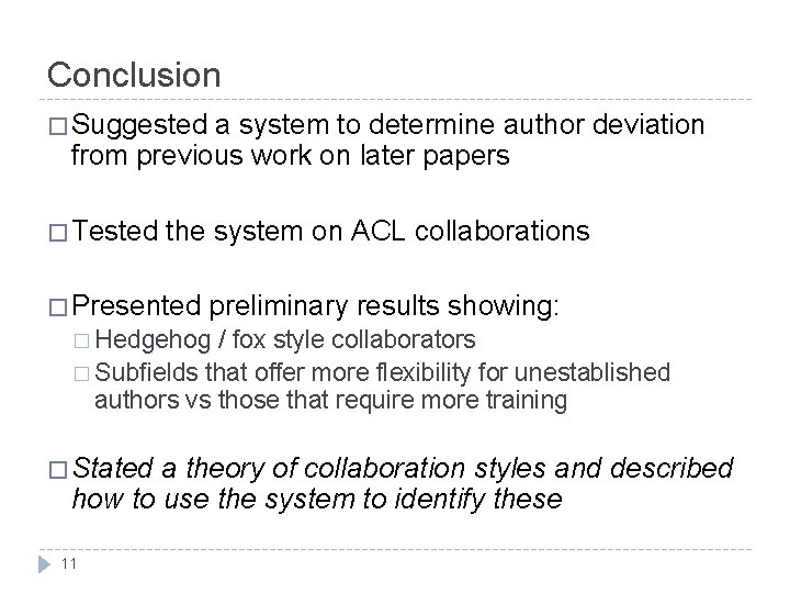 Conclusion � Suggested a system to determine author deviation from previous work on later