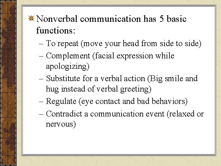 Nonverbal communication has 5 basic functions: – To repeat (move your head from side Nonverbal communication has 5 basic functions: – To repeat (move your head from side