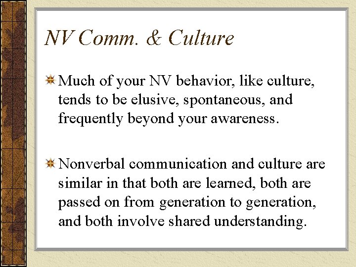 NV Comm. & Culture Much of your NV behavior, like culture, tends to be NV Comm. & Culture Much of your NV behavior, like culture, tends to be
