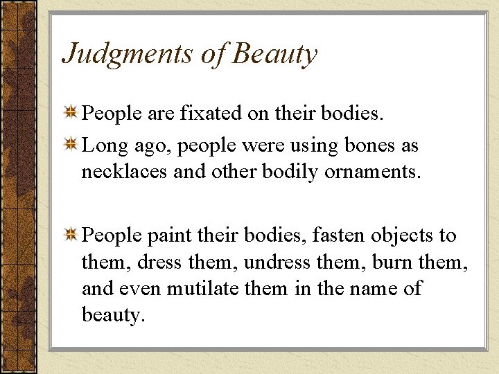 Judgments of Beauty People are fixated on their bodies. Long ago, people were using Judgments of Beauty People are fixated on their bodies. Long ago, people were using