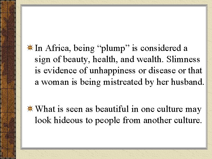 In Africa, being “plump” is considered a sign of beauty, health, and wealth. Slimness In Africa, being “plump” is considered a sign of beauty, health, and wealth. Slimness