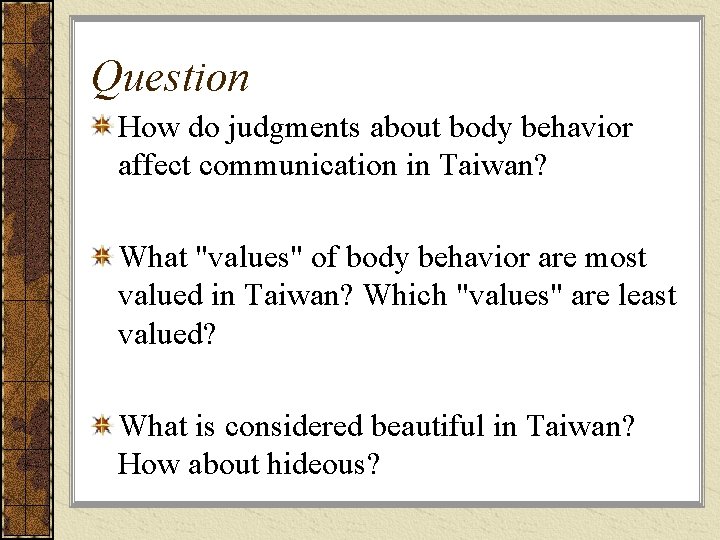 Question How do judgments about body behavior affect communication in Taiwan? What "values" of Question How do judgments about body behavior affect communication in Taiwan? What "values" of