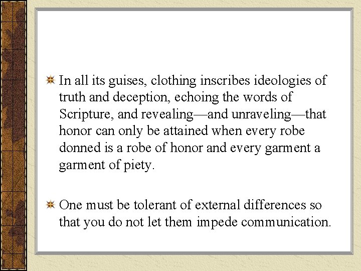 In all its guises, clothing inscribes ideologies of truth and deception, echoing the words In all its guises, clothing inscribes ideologies of truth and deception, echoing the words
